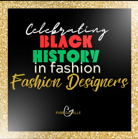 Celebrating Black History in fashion Fashion Designers Pure Gazelle 